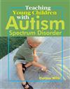 Teaching Young Children with Autism Spectrum Disorder