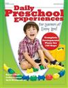 Daily Preschool Experiences for Learners at Every Level: Complete Development Plans for 100 Days