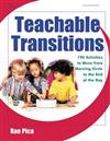 Teachable Transitions: 190 Activities to Move from Morning Circle to the End of the Day