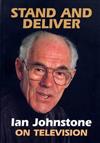 Stand and Deliver: Ian Johnstone on Television
