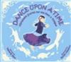 Dance Upon a Time: Movement Stories for the Feet and Tongue
