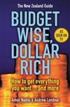 Budget Wise, Dollar Rich: The New Zealand Guide: How to Get Everything You Want.....and More