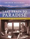 Last Train to Paradise: Journeys from the Golden Age of New Zealand Railways