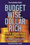 Budget Wise, Dollar Rich - the Australian Guide: How to Get Everything You Want and More