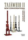 Taiawhio II: Contemporary Maori Artists in Conversation: v.2