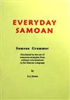 Everyday Samoan : A Samoan Grammar Elucidated By the Use of Numerous Examples from Ordinary Conversations in the Samoan Language