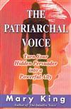 The Patriarchal Voice : Turn Your Hidden Persuader into a Powerful Ally