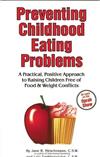Preventing Childhood Eating Problems: A Practical, Positive Approach to Raising Children Free of Food & Weight Conflicts