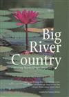 Big River Country : Stories from Elsey Station: Stories from Elsey Station