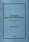 Towards Dialogic Teaching: Rethinking Classroom Talk