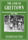 The Look of Greytown: New Zealand's First Planned Inland Town 1854-2004