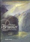 Thomas Brunner: His Life and Great Journeys