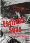 Perilous Seas: Exciting True Stories About Disasters and Heroism on and Under the Sea
