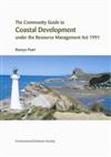 The Community Guide to Coastal Development Under the Resource Management Act 1991