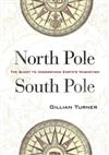 North Pole, South Pole: The Epic Quest to Solve the Great Mystery of Earth's Magnetism