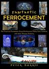 Fantastic Ferrocement: for Practical, Permanent Elven Architecture, Follies, Fairy Gardens and Other Virtuous Ventures