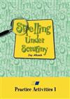 Spelling Under Scrutiny: Practice Activities: 1