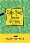 Spelling Under Scrutiny: Practice Activities : 2