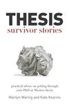 Thesis Survivor Stories: Practical Advice on Getting Through Your PhD or Masters Thesis