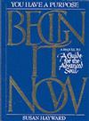Begin it Now: You Have a Purpose