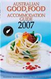 Australian Good Food and Accommodation Guide: 2007