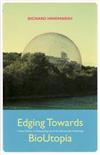 Edging Towards BioUtopia: A New Politics of Reordering Life and the Democratic Challenge