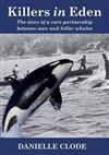 Killers in Eden: The Story of a Rare Partnership Between Men and Killer Whales