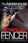 American Fencer: Modern Lessons from an Ancient Sport