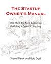 The Startup Owner's Manual. Vol. 1: The Step-by-step Guide for Building a Great Company