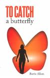 To Catch a Butterfly