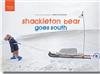 Shackleton Bear Goes South