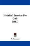 Healthful Exercises for Girls (1887)