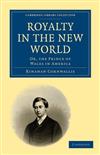Royalty in the New World: Or, the Prince of Wales in America