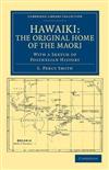Hawaiki: The Original Home of the Maori: With a Sketch of Polynesian History