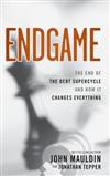 The End Game: The End of the Debt SuperCycle and How It Changes Everything
