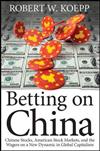 Betting on China: Chinese Stocks, American Stock Markets, and the Wagers on a New Dynamic in Global Capitalism