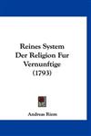Reines System Der Religion Fur Vernunftige (1793)