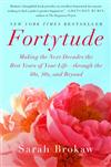 Fortytude: Making the Next Decades the Best Years of Your Life -- Through the 40s, 50s, and Beyond