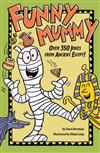 Funny Mummy: Over 350 Jokes from Ancient Egypt!