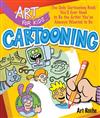 Cartooning: The Only Cartooning Book You'll Ever Need to be the Artist You've Always Wanted to be
