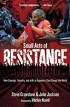 Small Acts of Resistance: How Courage, Tenacity, and a Bit of Ingenuity Can Change the World