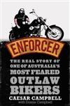 Enforcer: The Real Story of One of Australia's Most Feared Outlaw Bikers
