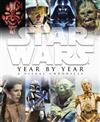 Star Wars Year by Year a Visual Chronicle