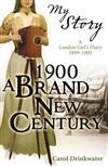 1900: A Brand-new Century: A London Girl's Diary, 1899-1900