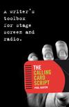 The Calling Card Script: A Writer's Toolbox for Screen, Stage and Radio