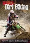 Dirt Biking: The World's Hottest Dirt Bike Rides and Techniques