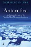 Antarctica: An Intimate Portrait of the World's Most Mysterious Continent