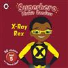 Superhero Phonic Readers: X-Ray Rex: Level 5, Bk. 5