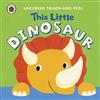 Ladybird Touch and Feel: This Little Dinosaur