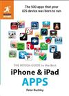 The Rough Guide to the Best iPhone and iPad Apps: The 500 Apps That Your iOS Device Was Born to Run